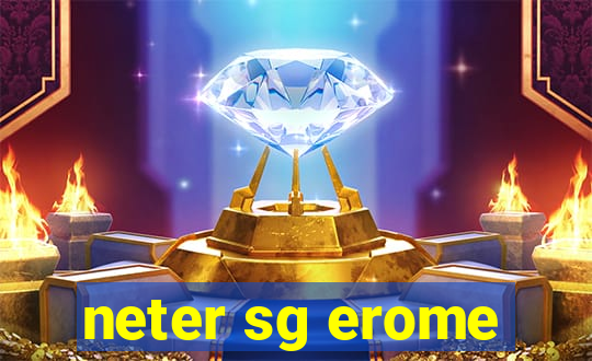 neter sg erome